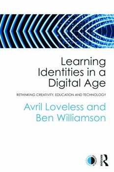 Paperback Learning Identities in a Digital Age: Rethinking creativity, education and technology Book