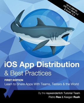 Paperback iOS App Distribution & Best Practices (First Edition): Learn to Share Apps With Teams, Testers & the World Book