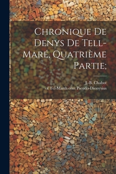 Paperback Chronique De Denys De Tell-maré, Quatrième Partie; [French] Book