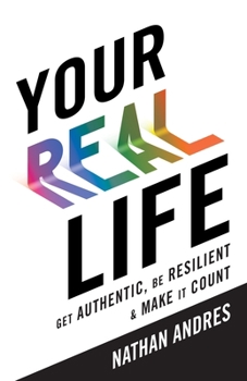 Paperback Your REAL Life: Get Authentic, Be Resilient & Make It Count! Book