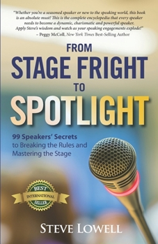 Paperback From Stage Fright to Spotlight: 99 Speakers' Secrets to Breaking the Rules and Mastering the Stage Book