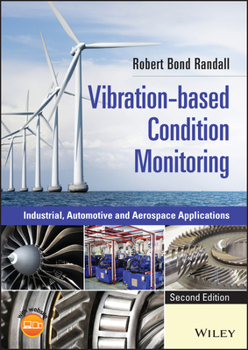 Vibration-Based Condition Monitoring: Industrial, Automotive and Aerospace Applications