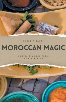 Paperback Moroccan Magic: Exotic Flavors from North Africa Book