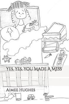 Yes, Yes, You Made A Mess