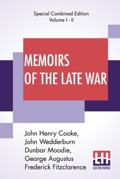 Paperback Memoirs Of The Late War (Complete): Comprising The Personal Narrative Of Captain Cooke; The History Of The Campaign Of 1809 (Complete - Two Volumes) Book