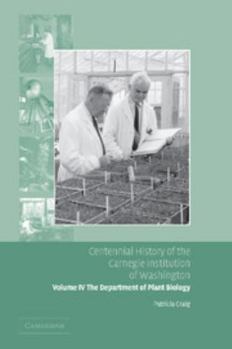 Paperback Centennial History of the Carnegie Institution of Washington: Volume 4, the Department of Plant Biology Book