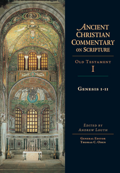 Genesis 1-11 (Ancient Christian Commentary on Scripture: Old Testament, Volume I) - Book #1 of the Ancient Christian Commentary on Scripture