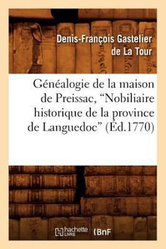 Paperback Généalogie de la Maison de Preissac, Nobiliaire Historique de la Province de Languedoc (Ed.1770) [French] Book