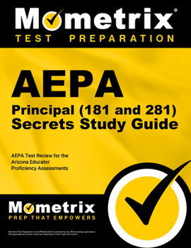 Paperback Aepa Principal (181 and 281) Secrets Study Guide: Aepa Test Review for the Arizona Educator Proficiency Assessments Book