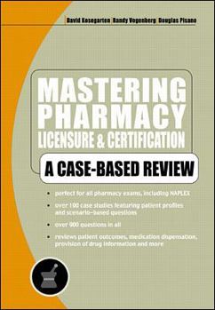 Paperback Mastering Pharmacy Licensure & Certification : A Case-Based Review Book