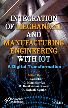 Hardcover Integration of Mechanical and Manufacturing Engineering with Iot: A Digital Transformation Book