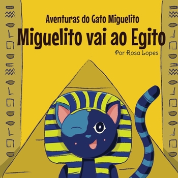 Paperback O Gato Miguelito Vai ao Egito: Livro infantil, educação, 4 anos - 8 anos, histórias e contos [Portuguese] Book