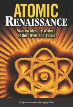 Hardcover Atomic Renaissance: Women Mystery Writers of the 1940s and 1950s Book