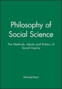 Paperback Philosophy of Social Science: The Methods, Ideals, and Politics of Social Inquiry Book