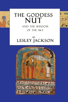 Paperback The Goddess Nut: And the Wisdom of the Sky Book