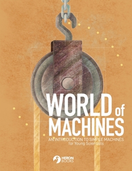 Paperback World of Machines -An Introduction to Simple Machines for Young Scientists Book