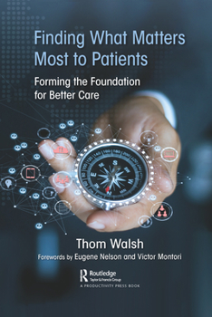 Paperback Finding What Matters Most to Patients: Forming the Foundation for Better Care Book