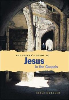 Paperback The Seeker's Guide to Jesus in the Gospels Book