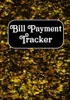 Bill Payment Tracker: Checklist Organizer Planner Log Book Debt Tracker Budgeting Financial Planning Journal Debt Keeper Family Financial Notebook