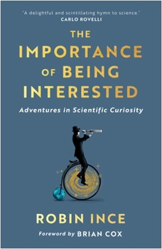 Paperback The Importance of Being Interested: Adventures in Scientific Curiosity Book