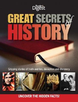Hardcover Great Secrets of History: Gripping stories of truth and lies, deception and discovery. Uncover the hidden facts! Book