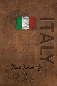 Travel Journal Italy: Travel diary Italy logbook for 40 travel days for travel memories of the most beautiful sights and experiences, packing list, ... log bucket journal, gift idea notebook
