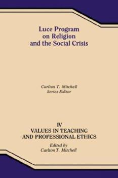 Hardcover Luce Program on Religion and the Social Crisis - IV Values in Teaching and Professional Ethics Book