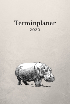 Terminplaner 2020: Nilpferd Kalender I Wochenkalender I Jahresplaner I Jahreskalender I Terminplaner I für Männer und Frauen , Mädchen und Jungen | ... für Nilpferd oder Hippo (German Edition)