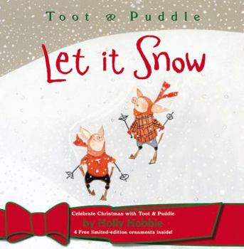Hardcover Toot & Puddle: Let It Snow [With 4 Free Limited Edition Christmas Ornaments] Book