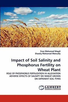 Paperback Impact of Soil Salinity and Phosphorus Fertility on Wheat Plant Book