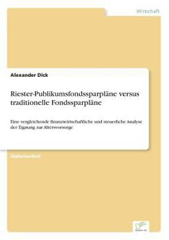 Paperback Riester-Publikumsfondssparpläne versus traditionelle Fondssparpläne: Eine vergleichende finanzwirtschaftliche und steuerliche Analyse der Eignung zur [German] Book