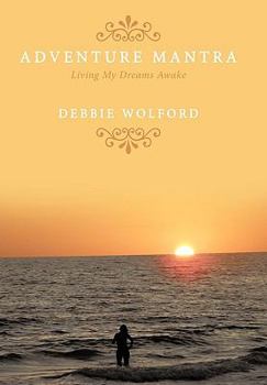 Hardcover Adventure Mantra: Living My Dreams Awake Book