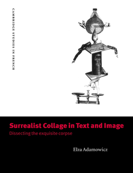 Paperback Surrealist Collage in Text and Image: Dissecting the Exquisite Corpse Book
