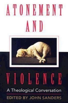 Paperback Atonement and Violence: A Theological Conversation Book