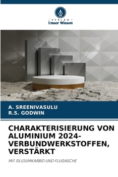 Charakterisierung Von Aluminium 2024-Verbundwerkstoffen, Verstärkt (German Edition)
