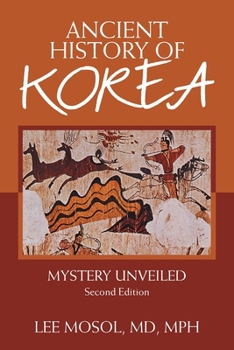 Paperback Ancient History of Korea: Mystery Unveiled. Second Edition Book