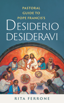 Paperback Pastoral Guide to Pope Francis's Desiderio Desideravi Book