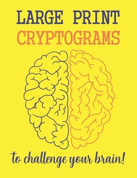 Paperback Large Print Cryptograms To Challenge Your Brain !: 200 Cryptoquote Puzzles of Inspiration, Motivation, and Wisdom (Volume 1) [Large Print] Book