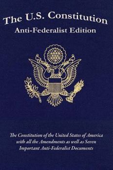 Hardcover The U.S. Constitution: Anti-Federalist Edition Book