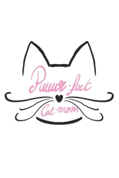 Paperback Puuur-fect Cat Mom: Cat I Mom I Feline I Kitten I Kitty I Puppy I Owner Book