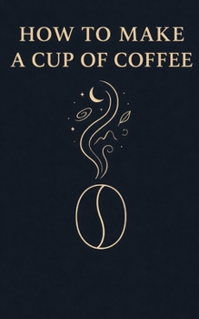 Paperback How to Make a Cup of Coffee Book