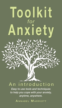 Paperback Toolkit for anxiety: Easy to use tools and techniques to help you cope with your anxiety, anytime, anywhere. Book