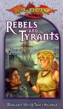 Rebels & Tyrants (Dragonlance:  Tales of the Fifth Age) - Book #3 of the Dragonlance: Tales of the Fifth Age