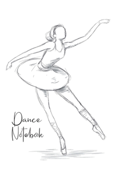 Dance Notebook: This pocket-size blank unruled Notebook will always be handy to write your cool good thoughts down before and after your dance ... Composition Book and Diary (Dance Series)