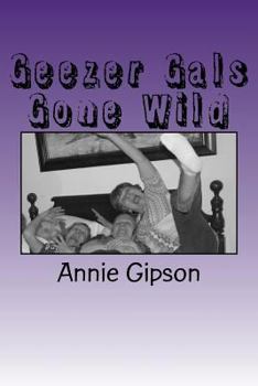 Paperback Geezer Gals Gone Wild Book