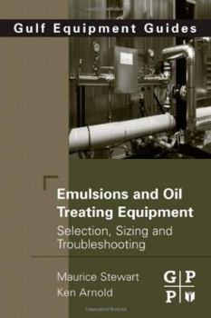 Hardcover Emulsions and Oil Treating Equipment: Selection, Sizing and Troubleshooting Book