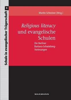 Paperback Religious literacy und evangelische Schulen: Die Berliner Barbara-Schadeberg-Vorlesungen [German] Book