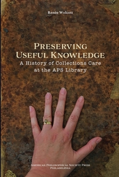Preserving Useful Knowledge: A History of Collections Care at the APS Library