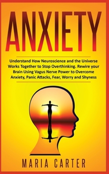 Anxiety: Understand How Neuroscience and the Universe Works Together to Stop Overthinking. Rewire your Brain Using Vagus Nerve Power to Overcome ... Relationships and Awake Your Spirit!)