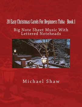 20 Easy Christmas Carols For Beginners Tuba - Book 1: Big Note Sheet Music With Lettered Noteheads